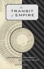 Transit of Empire: Indigenous Critiques of Colonialism cena un informācija | Vēstures grāmatas | 220.lv