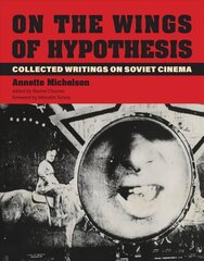 On the Wings of Hypothesis: Collected Writings on Soviet Cinema cena un informācija | Mākslas grāmatas | 220.lv