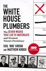 White House Plumbers: The Seven Weeks That Led to Watergate and Doomed Nixon's Presidency цена и информация | Книги по социальным наукам | 220.lv