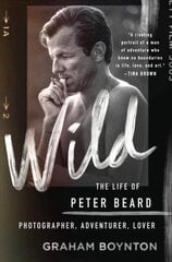 Wild: The Life of Peter Beard: Photographer, Adventurer, Lover: The Life of Peter Beard: Photographer, Adventurer, Lover цена и информация | Биографии, автобиогафии, мемуары | 220.lv