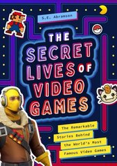 Secret Lives of Video Games: The Remarkable Stories Behind the World's Most Famous Video Games cena un informācija | Grāmatas pusaudžiem un jauniešiem | 220.lv