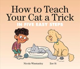 How To Teach Your Cat A Trick: in Five Easy Steps cena un informācija | Grāmatas pusaudžiem un jauniešiem | 220.lv