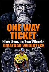 One Way Ticket : Nine Lives on Two Wheels цена и информация | Рассказы, новеллы | 220.lv
