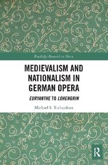 Medievalism and Nationalism in German Opera: Euryanthe to Lohengrin cena un informācija | Mākslas grāmatas | 220.lv
