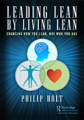 Leading Lean by Living Lean: Changing How You Lead, Not Who You Are цена и информация | Книги по социальным наукам | 220.lv