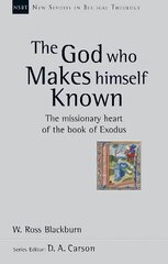 God Who Makes Himself Known: The Missionary Heart Of The Book Of Exodus cena un informācija | Garīgā literatūra | 220.lv