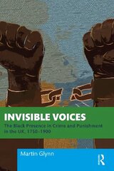 Invisible Voices: The Black Presence in Crime and Punishment in the UK, 1750-1900 цена и информация | Книги по экономике | 220.lv