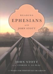 Reading Ephesians with John Stott - 11 Weeks for Individuals or Groups: 11 Weeks for Individuals or Groups cena un informācija | Garīgā literatūra | 220.lv