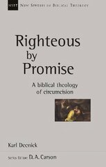 Righteous by Promise: A Biblical Theology Of Circumcision цена и информация | Духовная литература | 220.lv