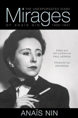 Mirages: The Unexpurgated Diary of Anais Nin, 1939-1947 cena un informācija | Biogrāfijas, autobiogrāfijas, memuāri | 220.lv