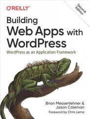 Building Web Apps with WordPress 2e: WordPress as an Application Framework 2nd edition цена и информация | Книги по экономике | 220.lv