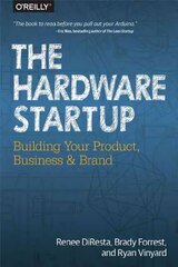 Hardware Startup: Building Your Product, Business, and Brand cena un informācija | Ekonomikas grāmatas | 220.lv