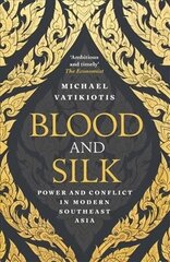 Blood and Silk: Power and Conflict in Modern Southeast Asia цена и информация | Книги по социальным наукам | 220.lv