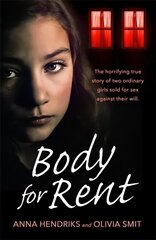 Body for Rent: The terrifying true story of two ordinary girls sold for sex against their will cena un informācija | Biogrāfijas, autobiogrāfijas, memuāri | 220.lv