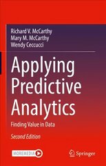 Applying Predictive Analytics: Finding Value in Data 2nd ed. 2022 cena un informācija | Sociālo zinātņu grāmatas | 220.lv