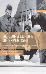 Building Europe on Expertise: Innovators, Organizers, Networkers cena un informācija | Vēstures grāmatas | 220.lv