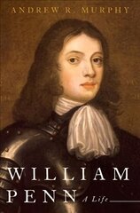 William Penn: A Life cena un informācija | Biogrāfijas, autobiogrāfijas, memuāri | 220.lv