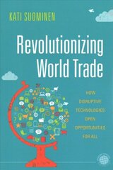 Revolutionizing World Trade: How Disruptive Technologies Open Opportunities for All cena un informācija | Ekonomikas grāmatas | 220.lv