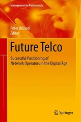 Future Telco: Successful Positioning of Network Operators in the Digital Age 1st ed. 2019 цена и информация | Книги по экономике | 220.lv