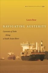 Navigating Austerity: Currents of Debt along a South Asian River цена и информация | Книги по социальным наукам | 220.lv
