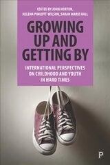 Growing Up and Getting By: International Perspectives on Childhood and Youth in Hard Times цена и информация | Книги по социальным наукам | 220.lv