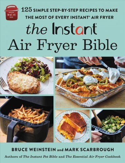 The Instant (R) Air Fryer Bible: 125 Simple Step-by-Step Recipes to Make the Most of Every Instant (R) Air Fryer cena un informācija | Pavārgrāmatas | 220.lv