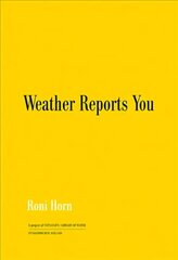 Roni Horn: Weather Reports You (2022) cena un informācija | Grāmatas par fotografēšanu | 220.lv