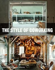 Style of Coworking: Contemporary Shared Workspaces: Contemporary Shared Workspaces цена и информация | Книги об архитектуре | 220.lv