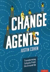 Change Agents: Transforming Schools From the Ground Up цена и информация | Книги по социальным наукам | 220.lv