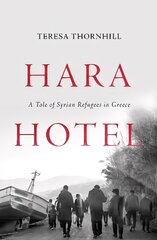 Hara Hotel: A Tale of Syrian Refugees in Greece cena un informācija | Sociālo zinātņu grāmatas | 220.lv