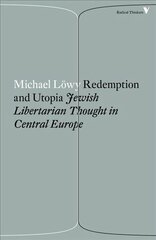 Redemption and Utopia: Jewish Libertarian Thought in Central Europe cena un informācija | Sociālo zinātņu grāmatas | 220.lv