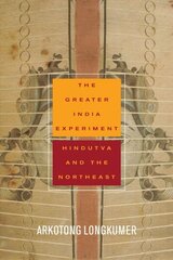 Greater India Experiment: Hindutva and the Northeast cena un informācija | Vēstures grāmatas | 220.lv