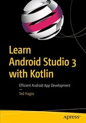 Learn Android Studio 3 with Kotlin: Efficient Android App Development 1st ed. цена и информация | Книги по экономике | 220.lv