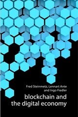 Blockchain and the Digital Economy: The Socio-Economic Impact of Blockchain Technology cena un informācija | Ekonomikas grāmatas | 220.lv