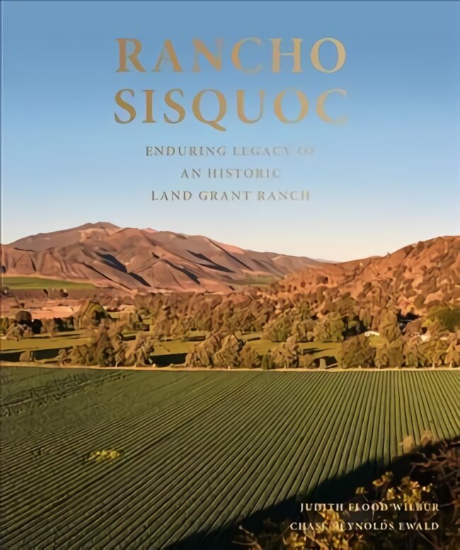 Rancho Sisquoc: Enduring Legacy of an Historic Land Grant Ranch cena un informācija | Grāmatas par arhitektūru | 220.lv