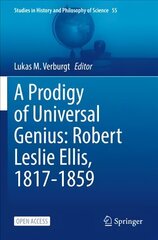 Prodigy of Universal Genius: Robert Leslie Ellis, 1817-1859 1st ed. 2022 cena un informācija | Vēstures grāmatas | 220.lv