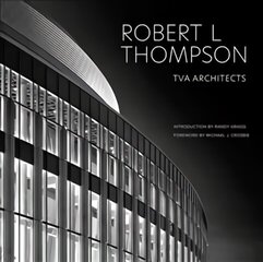 Robert L Thompson: TVA Architects цена и информация | Книги об архитектуре | 220.lv