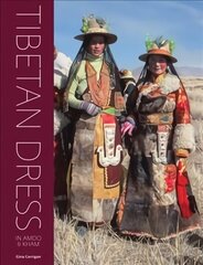 Tibetan Dress in Amdo & Kham: Nomads and Farmers of Amdo and Kham цена и информация | Книги об искусстве | 220.lv