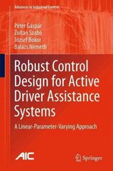 Robust Control Design for Active Driver Assistance Systems: A Linear-Parameter-Varying Approach 2017 1st ed. 2017 цена и информация | Книги по экономике | 220.lv