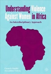 Understanding Violence Against Women in Africa: An Interdisciplinary Approach 1st ed. 2021 cena un informācija | Sociālo zinātņu grāmatas | 220.lv