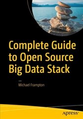 Complete Guide to Open Source Big Data Stack 1st ed. цена и информация | Книги по экономике | 220.lv