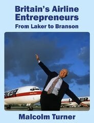 Britain's Airline Entrepreneurs: from Laker to Branson Illustrated edition цена и информация | Книги по социальным наукам | 220.lv