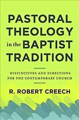 Pastoral Theology in the Baptist Tradition - Distinctives and Directions for the Contemporary Church: Distinctives and Directions for the Contemporary Church цена и информация | Духовная литература | 220.lv