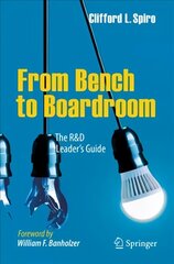 From Bench to Boardroom: The R&D Leader's Guide 1st ed. 2018 цена и информация | Книги по экономике | 220.lv