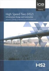 High Speed Two (HS2): Infrastructure Design and Construction: Design, Engineering and Architecture 2021, 1, Volume 1 цена и информация | Книги по экономике | 220.lv