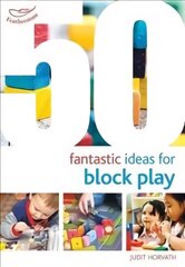 50 Fantastic Ideas for Block Play cena un informācija | Sociālo zinātņu grāmatas | 220.lv