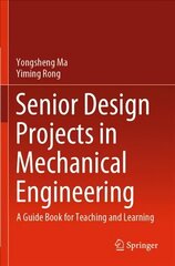 Senior Design Projects in Mechanical Engineering: A Guide Book for Teaching and Learning 1st ed. 2022 cena un informācija | Mācību grāmatas | 220.lv