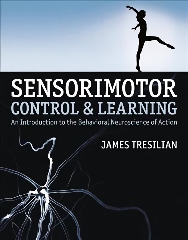 Sensorimotor Control and Learning: An introduction to the behavioral neuroscience of action цена и информация | Sociālo zinātņu grāmatas | 220.lv