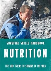 Bear Grylls Survival Skills: Nutrition cena un informācija | Grāmatas pusaudžiem un jauniešiem | 220.lv