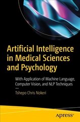 Artificial Intelligence in Medical Sciences and Psychology: With Application of Machine Language, Computer Vision, and NLP Techniques 1st ed. cena un informācija | Ekonomikas grāmatas | 220.lv